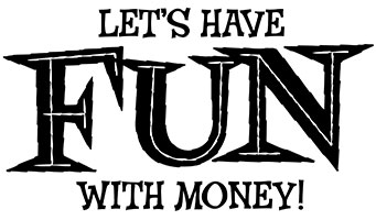 Let's Have Fun With Money!™